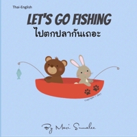 Let's go fishing ไปตกปลากันเถอะ: Dual Language Edition English-Thai 1521999198 Book Cover