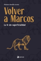 Volver a Marcos: La fe sin superficialidad (Spanish Edition) 9930650024 Book Cover