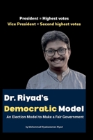 Dr. Riyad's Democratic Model: An Election Model to Make a Fair Government B0DP4XBBH2 Book Cover