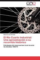 El Rio Cuarto Industrial: Una Aproximacion a Su Recorrido Historico 3659011533 Book Cover