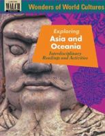 Exploring Asia and Oceania: Interdisciplinary Readings and Activities (Wonders of World Cultures) 0825137284 Book Cover