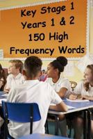 Key Stage 1 - Years 1 & 2 - 150 High Frequency Words 1546604081 Book Cover