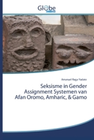 Seksisme in Gender Assignment Systemen van Afan Oromo, Amharic, & Gamo 6139422426 Book Cover