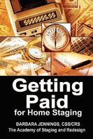 Getting Paid for Home Staging: How to Protect Yourself as a Home Stager and Get Paid All You Deserve: Easy Financial Strategies for Home Stagers 0961802693 Book Cover