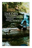 Jakobs Des Handwerksgesellen Wanderungen Durch Die Schweiz 8027312329 Book Cover