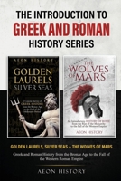 The Introduction to Greek and Roman History Series: Golden Laurels, Silver Seas + The Wolves of Mars - Greek and Roman History from the Bronze Age to the Fall of the Western Roman Empire 1965913105 Book Cover