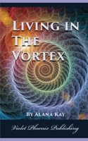 Living in the Vortex 1728957257 Book Cover