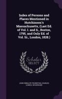 Index of Persons and Places Mentioned in Hutchinson's Massachusetts 1149908483 Book Cover