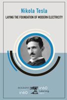 Nikola Tesla: Laying the Foundation of Modern Electricity 1717781357 Book Cover