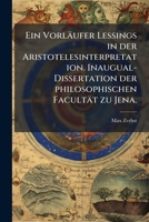 Ein Vorläufer Lessings in der Aristotelesinterpretation. Inaugual-Dissertation der philosophischen Facultät zu Jena. 1271056216 Book Cover