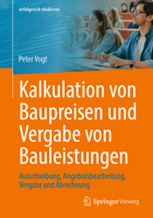 Kalkulation Von Baupreisen Und Vergabe Von Bauleistungen: Ausschreibung, Angebotsbearbeitung, Vergabe Und Abrechnung 3658461632 Book Cover