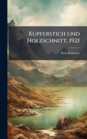 Kupferstich und Holzschnitt, 1921 (German Edition) 1024634752 Book Cover