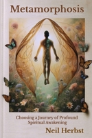 Metamorphosis: Choosing a Journey of Profound Spiritual Awakening 0796164401 Book Cover