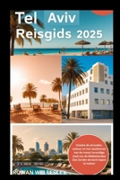 Tel Aviv Reisgids 2025: Ontdek de stranden, cultuur en het nachtleven van de meest levendige stad van de Middellandse Zee Zonder de bank kapot te make B0F88K9NGJ Book Cover