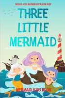Would You Rather Book For Kids: Three Little Mermaid: Mermaid Kids Book B086Y54MVP Book Cover