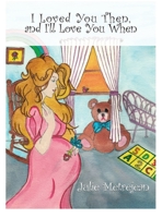 I Loved You Then and I'll Love You When B0BCZZ9D3H Book Cover