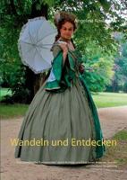 Wandeln und Entdecken: Eine persönliche "Lustwandelei" durch Berliner und Potsdamer Anwesen und die unmittelbare Umgebung 3743127318 Book Cover