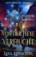 Von der Hexe verflucht: Götterfluch-Serie Band 6 (Götterfluch-Serie: Eine Schicksalsgefährten-Stadtfantasie-Romanze) 1922836508 Book Cover