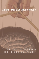 ¡Sal de la Matrix y de su Sistema de Esclavitud! (Spanish Edition) B0C7T3MTHH Book Cover