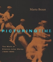 Picturing Time: The Work of Etienne-Jules Marey (1830-1904) (1830-1904) 0226071731 Book Cover