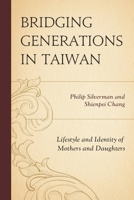 Bridging Generations in Taiwan: Lifestyle and Identity of Mothers and Daughters 1498514103 Book Cover