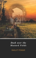 Dusk over the Mustard Fields B08GRSL31L Book Cover