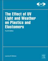 The Effect of UV Light and Weather on Plastics and Elastomers 1455728519 Book Cover