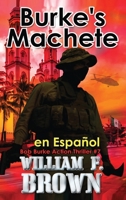 Burke's Machete, en Español: Bob Burke Action Thriller #4 (Bob Burke Suspense Novels, en Español) (Spanish Edition) B0CSM8VP5R Book Cover