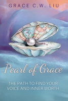 Pearl of Grace: A Path to Find Your Voice and Inner Worth 1965652379 Book Cover