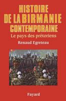Histoire de la Birmanie Contemporaine: Le Pays Des Prétoriens 2213655529 Book Cover