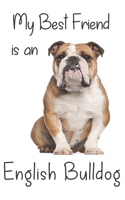 My best Friend is an English Bulldog: 8 x 5 Blank lined Journal Notebook 120 College Ruled Pages 1710226552 Book Cover