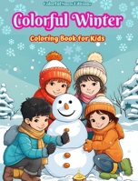 Colorful Winter Coloring Book for Kids Joyful Images of Christmas Scenes, Snowy Days, Cute Friends and Much More: Amazing Collection of Creative and A B0CP8CJ5FY Book Cover