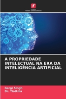 A Propriedade Intelectual Na Era Da Inteligência Artificial (Portuguese Edition) 6208617871 Book Cover
