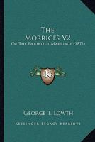 The Morrices V2: Or The Doubtful Marriage 1437308678 Book Cover