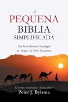 A Pequena Biblia Simplificada: Um Breve Resumo Cronológico do Antigo e do Novo Testamento (Portuguese Edition) 1964060133 Book Cover