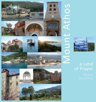 Mount Athos: A Land of Prayer: A Photo Travel Experience 1734237880 Book Cover