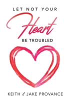 Let Not Your Heart Be Troubled 1939570808 Book Cover
