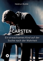Carsten: Ein erwachsenes Kind auf der Suche nach der Wahrheit (German Edition) 3384830164 Book Cover