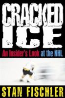 Cracked ice: An insider's look at the NHL in turmoil 0075526263 Book Cover