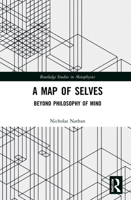 A Map of Selves: Beyond Philosophy of Mind 1032228504 Book Cover