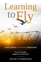 Learning to Fly: A story about overcoming depression 0648583929 Book Cover