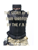 The story of the man wanted by the FBI: True Crime biographies B0C6W4FH44 Book Cover