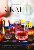 Craft: The Eat Fit Guide to Zero Proof Cocktails 1455626902 Book Cover