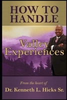 How to Handle Valley Experiences: From the Valley to the Mountaintop B08GRQDNYX Book Cover