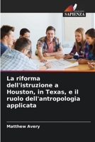 La riforma dell'istruzione a Houston, in Texas, e il ruolo dell'antropologia applicata (Italian Edition) 6209785719 Book Cover