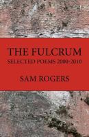 The Fulcrum: Selected Poems 2000 - 2010 0984718303 Book Cover