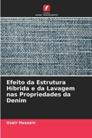 Efeito da Estrutura Híbrida e da Lavagem nas Propriedades da Denim 6205394626 Book Cover