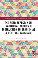 The Peer-Effect: Non-Traditional Models of Instruction in Spanish as a Heritage Language 1032042648 Book Cover
