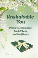 Unshakable You: Positive Affirmations for Self Love and Confidence B0F79PKTC1 Book Cover