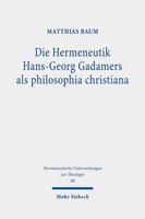 Die Hermeneutik Hans-Georg Gadamers ALS Philosophia Christiana: Eine Interpretation Von 'Wahrheit Und Methode' in Christlich-Theologischer Perspektive 3161594169 Book Cover